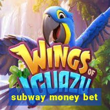 subway money bet